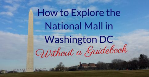 How To Explore the National Mall in Washington DC Without a Guidebook