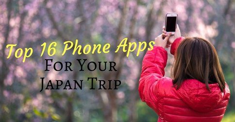 Top 16 Phone Apps for Your Japan Trip