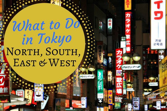 What to Do in Tokyo - North, South, East & West