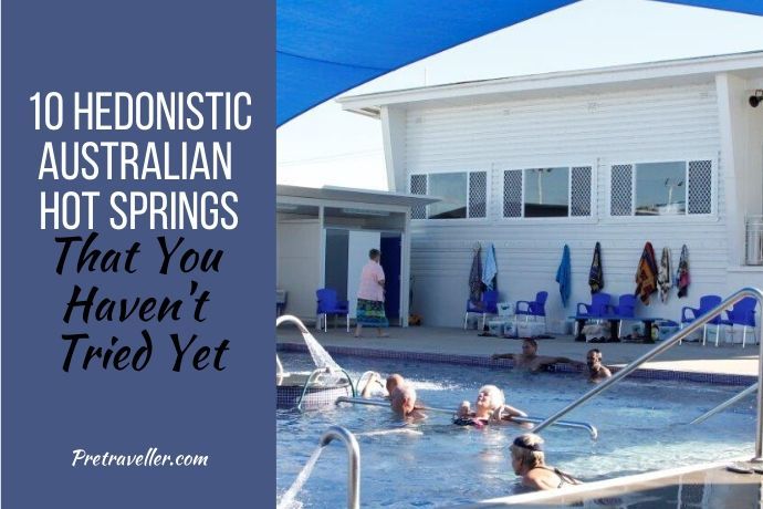 10 Hedonistic Australian Hot Springs That You Haven't Tried Yet